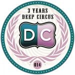 cover: Dole & Kom|Sascha Sonido|The Missile|Robot Beauty|Fred Siera|Benny Grauer|Carlos Pulido|Lopezhouse - 3 Years Deep Circus Compilation