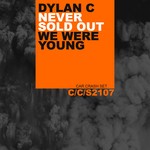 cover: Dylan C - Never Sold Out/We Were Young