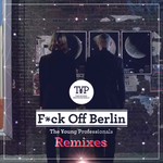 cover: The Young Professionals - F*ck Off Berlin (Remixes) (Explicit)