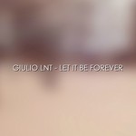 cover: Giulio Lnt - Let It Be Forever