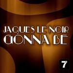 cover: Jaques Le Noir - Gonna Be