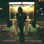 cover: Blood Orange - You're Not Good Enough