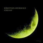 cover: Kristian Heikkila - Fokus EP