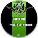 cover: Upercent - Trying To Get My Beats