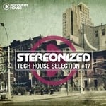 cover: Various - Stereonized: Tech House Selection Vol 17