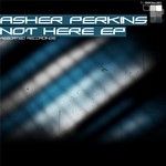 cover: Asher Perkins - Not Here EP