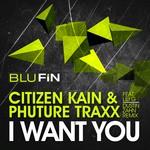 cover: Citizen Kain|Phuture Traxx - I Want You