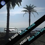 cover: Agua Con Gas|Various - 5 Years Of Vocal House (unmixed tracks)