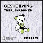 cover: Geshe Ewing - Tribal Shadow EP