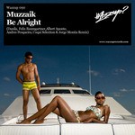 cover: Muzzaik - Be Alright (Remixes)