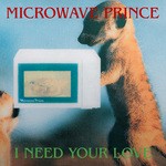 cover: Microwave Prince - I Need Your Love