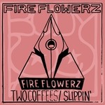 cover: Fire Flowerz - Two Coffees/Slippin'