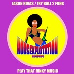 cover: Rivas, Jason|Try Ball 2 Funk - Play That Funky Music