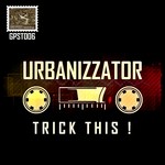 cover: Urbanizzator - Trick This !