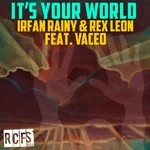 cover: Irfan Rainy|Rex Leon|Vaceo - It's Your World (remixes)