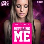 cover: Deejay Laura - Refusing Me