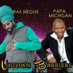 cover: Negus, Ras|Papa Michigan - Uptown Barriers