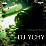 cover: Ychy - These Are My Drugs