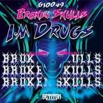 cover: Broken Skulls - I'm Drugs