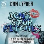 cover: Dan Lypher - Don't Stop Bitches (remixes)