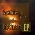 cover: Mr Vin K|Magnet Matthews - The Sunset EP