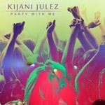 cover: Kijani Julez - Party With Me