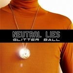 cover: Neutral Lies - Glitter Ball