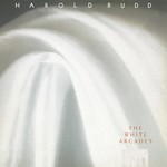 cover: Harold Budd - The White Arcades