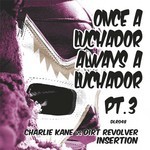 cover: Dirt Revolver|Kane, Charlie - Once A Luchador Always A Luchador Part 3 - Insertion