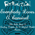 cover: Fatboy Slim - Everybody Loves A Carnival (remixes)