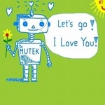 cover: Mutek - Let's Go I Love You!