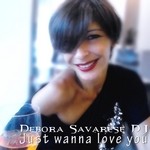 cover: Debora Savarese Dj - Just Wanna Love You