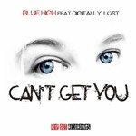 cover: Blue High|Digitally Lost - Can't Get You