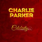 cover: Charlie Parker - Celebrity