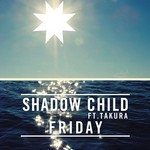 cover: Shadow Child|Shadow Child Feat Takura - Friday