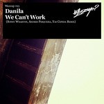 cover: Danila - We Can't Work (remixes)