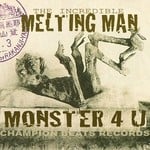 cover: The Incredible Melting Man - Monster 4 U