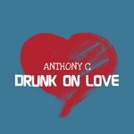 cover: Anthony C - Drunk On Love