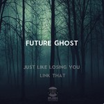 cover: Future Ghost - Just Like Losing You