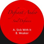 cover: Soul Defiance - Sick With It/Weaker