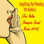 cover: Joe Nolan - Anything But Monday 99 Bottle's (Joe Nolan Champion Sound Remix)