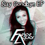 cover: Felipe Aguiar - Say Goodbye EP