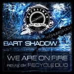 cover: Bart Shadow - We Are On Fire