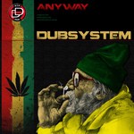 cover: Dubsystem - Anyway