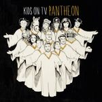 cover: Kids On Tv - Pantheon