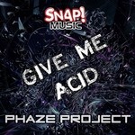 cover: Phaze Project - Give Me Acid