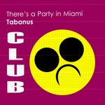 cover: Tabanus - There's A Party In Miami