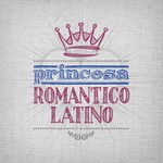 cover: Romantico Latino - Princesa