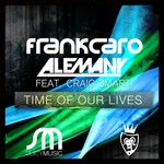 cover: Frank Caro|Alemany|Craig Smart - Time Of Our Lives (remixes)