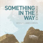 cover: Kenneth James Gibson - Something In The Way Extended